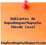 Hablantes de Mapudungun/Mapuche (Desde Casa)