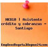 HK810 | Asistente crédito y cobranzas – Santiago
