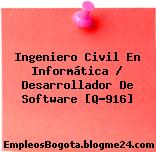Ingeniero Civil En Informática / Desarrollador De Software [Q-916]
