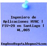 Ingeniero de Aplicaciones HVAC | FSV-29 en Santiago | WL.065