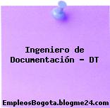 Ingeniero de Documentación – DT