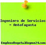 Ingeniero de Servicios – Antofagasta