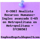 K-398] Analista Recursos Humanos- Ingles avanzado E-65 en Metropolitana en Metropolitana – [FCD650]