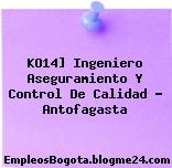 KO14] Ingeniero Aseguramiento Y Control De Calidad – Antofagasta