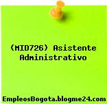 (MID726) Asistente Administrativo