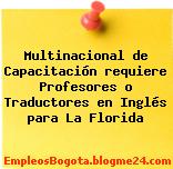 Multinacional de Capacitación requiere Profesores o Traductores en Inglés para La Florida