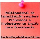 Multinacional de Capacitación requiere Profesores o Traductores en Inglés para Providencia