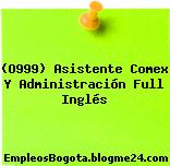 (O999) Asistente Comex Y Administración Full Inglés