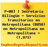P-00] | Secretaria Bilingüe – Servicios Transitorios en Metropolitana (B858) en Metropolitana en Metropolitana – (T.973)