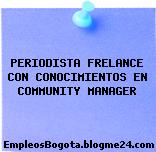 PERIODISTA FRELANCE CON CONOCIMIENTOS EN COMMUNITY MANAGER