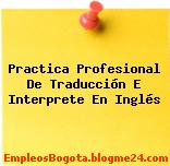 Practica Profesional De Traducción E Interprete En Inglés