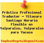 Práctica Profesional Traductor – Vitacura Santiago Horario Flexible en Valparaíso, Valparaíso para Vacasa