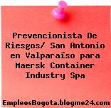Prevencionista De Riesgos/ San Antonio en Valparaíso para Maersk Container Industry Spa