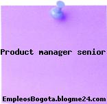 Product manager senior
