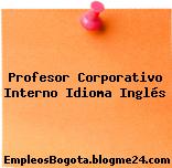 Profesor Corporativo Interno Idioma Inglés