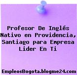 Profesor De Inglés Nativo en Providencia, Santiago para Empresa Lider En Ti