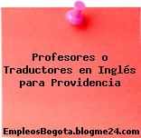 Profesores o Traductores en Inglés para Providencia