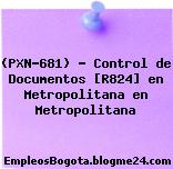 (PXN-681) – Control de Documentos [R824] en Metropolitana en Metropolitana