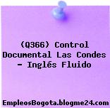 (Q366) Control Documental Las Condes – Inglés Fluido