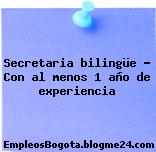 Secretaria bilingüe – Con al menos 1 año de experiencia