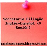 Secretaria Bilingüe Inglés-Español (X Región)