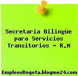 Secretaria Bilingüe para Servicios Transitorios – R.M