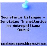 Secretaria Bilingüe – Servicios Transitorios en Metropolitana (B858)