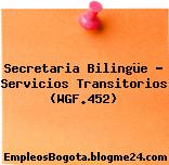 Secretaria Bilingüe – Servicios Transitorios (WGF.452)
