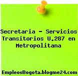 Secretaria – Servicios Transitorios U.287 en Metropolitana