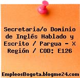 Secretaria/o Dominio de Inglés Hablado y Escrito / Pargua – X Región / COD: E126