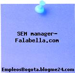 SEM manager- Falabella.com