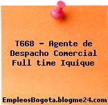 T668 – Agente de Despacho Comercial Full time Iquique