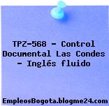 TPZ-568 – Control Documental Las Condes – Inglés fluido