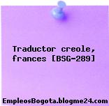 Traductor creole, frances [BSG-289]