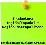 Traductora Inglés/Español – Región Metropolitana