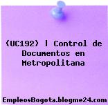 (UC192) | Control de Documentos en Metropolitana