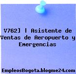 V762] | Asistente de Ventas de Aeropuerto y Emergencias