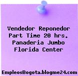 Vendedor Reponedor Part Time 20 hrs. Panaderia Jumbo Florida Center