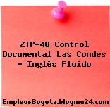 ZTP-40 Control Documental Las Condes – Inglés Fluido
