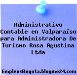 Administrativo Contable en Valparaíso para Administradora De Turismo Rosa Agustina Ltda