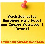 Administrativo Nocturno para Hotel con Inglés Avanzado | [U-961]