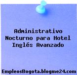 Administrativo Nocturno para Hotel – Inglés Avanzado