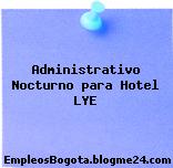 Administrativo Nocturno para Hotel LYE
