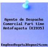 Agente de Despacho Comercial Part time Antofagasta [KI935]
