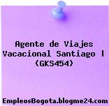 Agente de Viajes Vacacional Santiago | (GKS454)