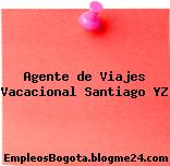 Agente de Viajes Vacacional Santiago YZ