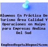 Alumnos En Práctica De Turismo Área Calidad Y Operaciones en Maipo para Empresas Andina Del Sud