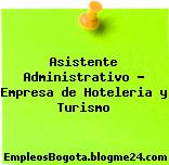 Asistente Administrativo – Empresa de Hoteleria y Turismo