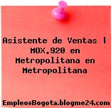 Asistente de Ventas | MOX.920 en Metropolitana en Metropolitana
