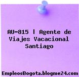 AU-815 | Agente de Viajes Vacacional Santiago